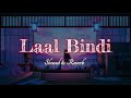 Laal Bindi Slowed Reverb Akull