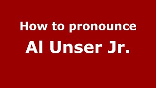 How to pronounce Al Unser Jr.