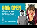 How open are you in your communication? How open should you be?