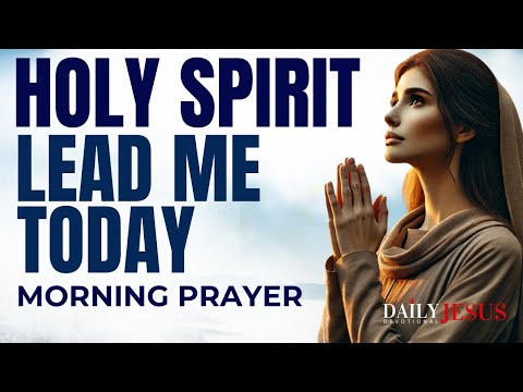 Lord, Let Your Holy Spirit Lead Me Into All Truth | Morning Prayer