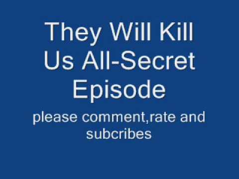 They Will Kill Us All Secret Episode