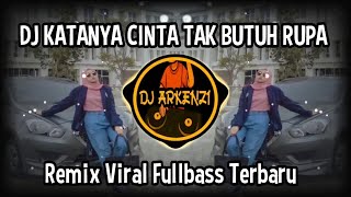 Download lagu DJ KATANYA CINTA TAK BUTUH RUPA - REMIX VIRAL FULLBASS TERBARU mp3