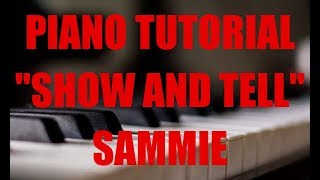 Piano Tutorial for Sammie &quot;Show And Tell&quot; by illwill