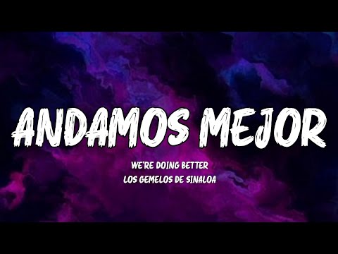 Andamos Mejor - Los Gemelos De Sinaloa (Letra/English Lyrics)