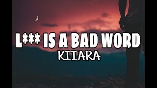 Kiiara - L*** is a bad word  ( lyrics )