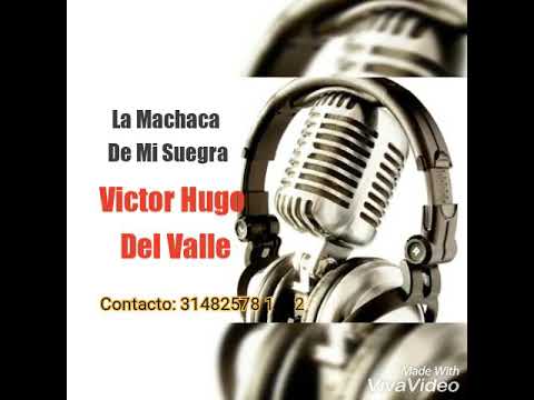 La machaca de mi suegra - Victor Hugo del Valle - Lo nuevo de la música parrandera pa bailar y gozar
