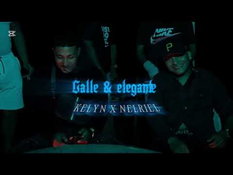 Calle & Elegante -Nelriel ❌️ @kelynoficial7708 (VIDEO OFICIAL)