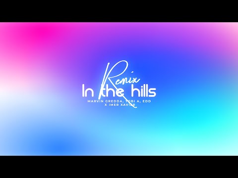 Marvin Gredda, Tobi A x Imer Xavier - In The Hills (E D D Remix) | VISUALIZER