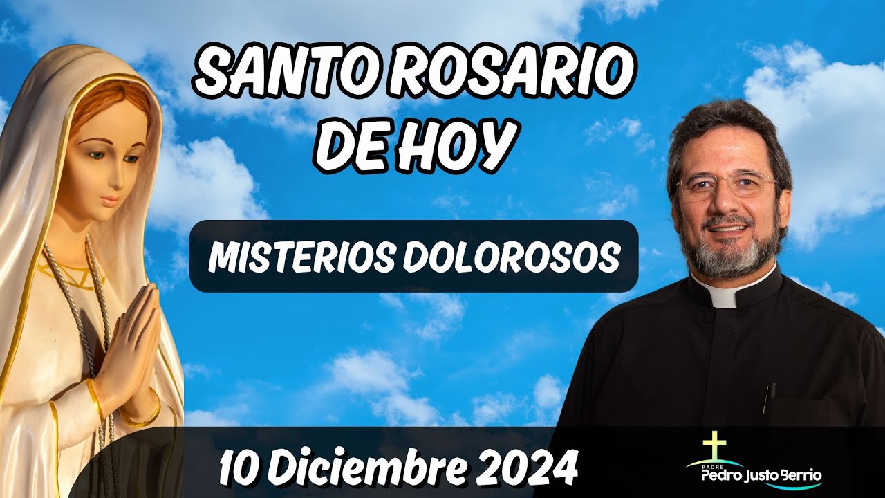 Santo Rosario de Hoy Martes 10 Diciembre 2024 l Padre Pedro Justo Berrío l Rosario