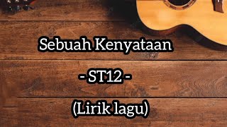 Download lagu Sebuah Kenyataan - ST12 - (Lirik lagu) mp3