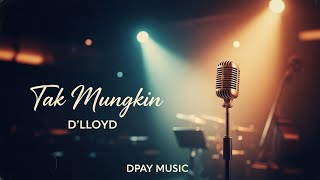 Download lagu D'lloyd - Tak Mungkin (Jazz Cover by Dpay Music) | Tembang Kenangan mp3