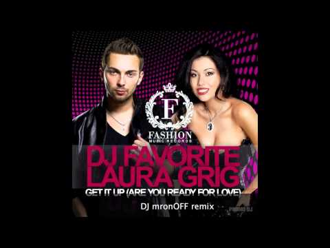 DJ Favorite feat. Laura Grig - Get it Up (Are You Ready For Love) (DJ mironOFF remix)