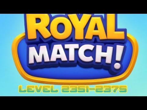 Royal Match Level 2351-2375 (Gameplay)