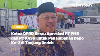 Ketua DPRD Berau Apresiasi PT PMB dan PT PASN untuk Penambahan Depo Ke-2 di Tanjung Redeb