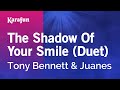 The Shadow Of Your Smile (Duet) - Tony Bennett & Juanes | Karaoke Version | KaraFun