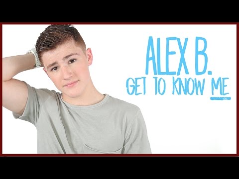 ALEX B - Get To Know Me