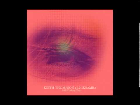 Keith Thompson & Licksamba - Still Feeling You (Tony Loreto Ss Remix)