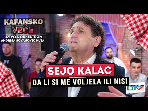 SEJO KALAC - DA LI SI ME VOLJELA ILI NISI | UZIVO (ORK. ANDRIJA JOVANOVIC KUTA) | 2022 OTV VALENTINO