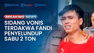 BREAKING NEWS: Sidang Vonis ABK yang Dituntut Mati di Kasus Penyelundupan 2 Ton Sabu di PN Batam