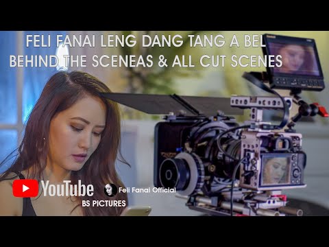 Feli Fanai Lengdang tang a bel behind the scenes & all cut scenes