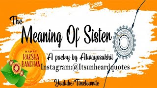 Happy Raksha Bandhan - The Meaning Of Sister | Ft.Alwayssukhil | Timetowrite|Best definition explain