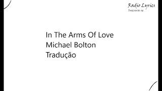 In The Arms Of Love Michael Bolton Tradução
