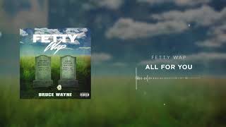 Fetty Wap - All For You [Official Audio]