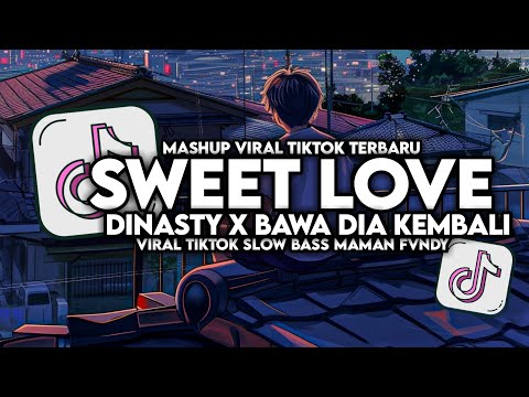 DJ SWEET LOVE X DINASTY X BAWA DIA KEMBALI MANALINI VIRAL TIKTOK FULL SONG MAMAN FVNDY 2024