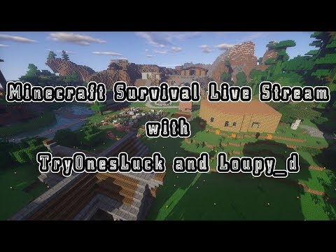 loupy_d - Minecraft Survival - MultiView Stream - Come join our whitelist server #22