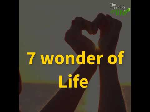 Seven wonder of life - seven precious gifts by god