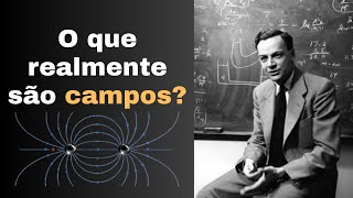 O que a física entende por campos | Richard Feynman