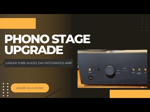 Linear Tube Audio Z40 Phono Stage Upgrade