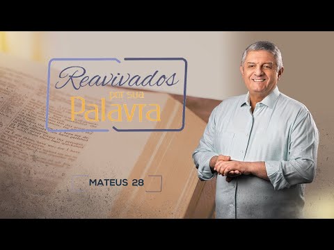REAVIVADOS - MATEUS 28