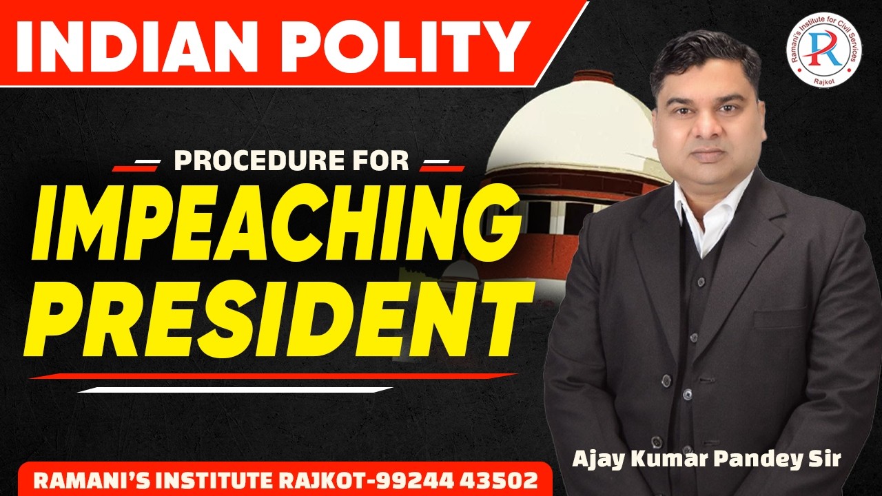 PROCEDURE FOR  IMPECHING PRESIDENT | UPSC | GPSC | RAMANI'S INSTITUTE |