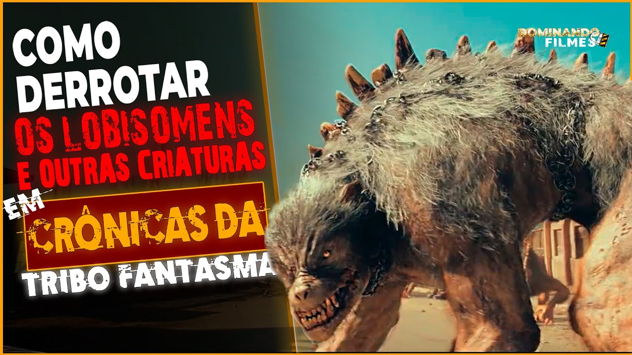 Como Derrotar OS TERRÍVEIS LOBISOMENS E OUTRAS CRIATURAS em CRÔNICAS DA TRIBO FANTASMA