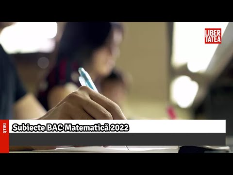 Subiecte BAC Matematică 2022 |LIbertatea