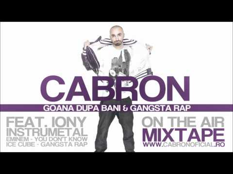 CABRON FEAT. IONY - GOANA DUPA BANI & GANGSTA RAP
