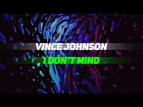Vince Johnson - I Don't Mind (Lyric Video)