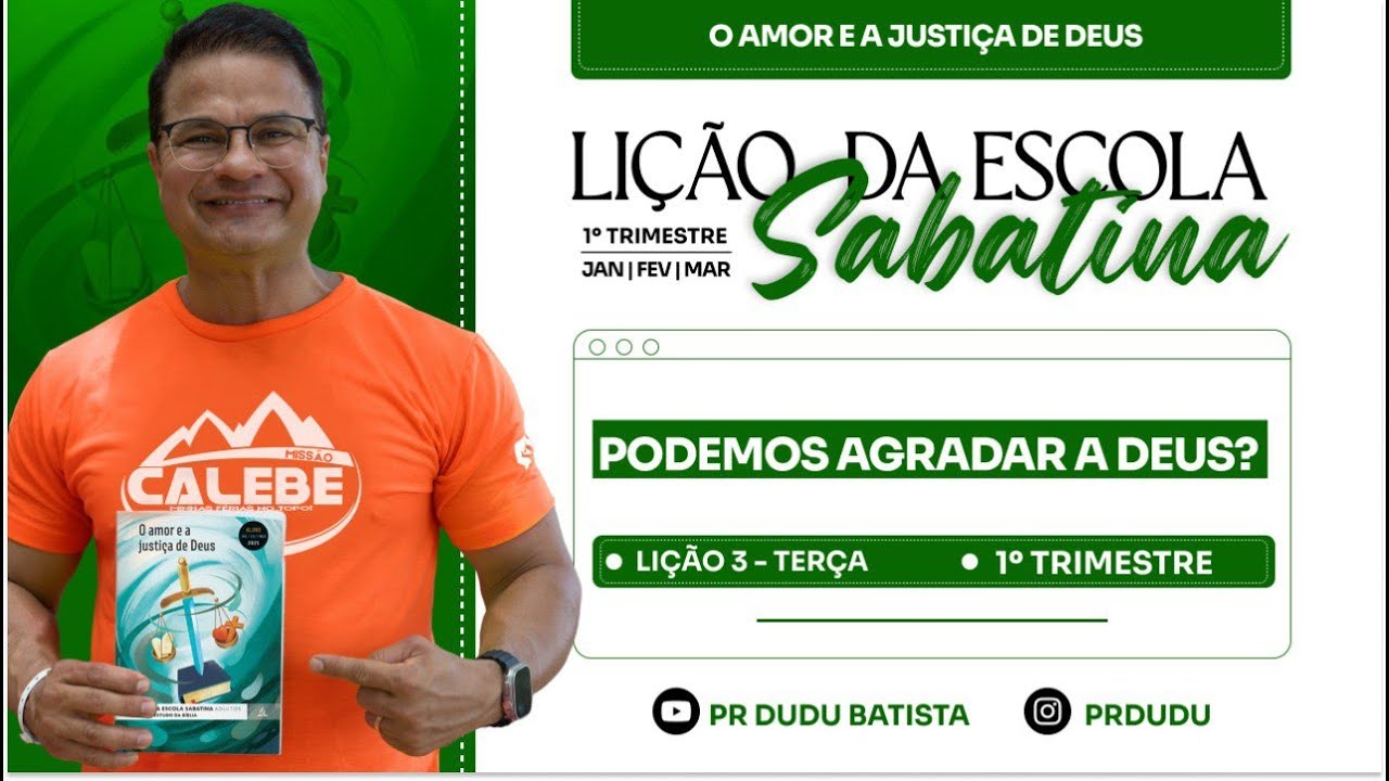 Lição da Escola Sabatina ADULTOS , Terça 14/01/2025 "Podemos Agradar a Deus?" com Pr Dudu.