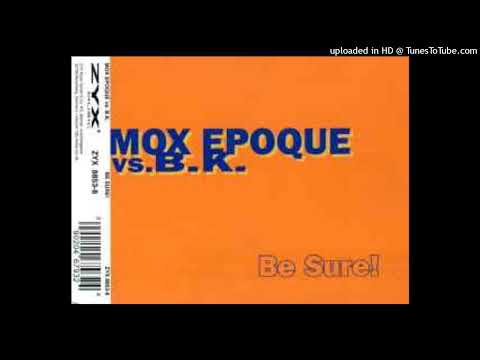 Mox Epoque vs. B.K. - Be Sure! (Good Ol' Days Version)