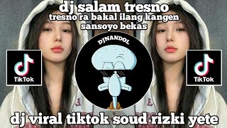 Download lagu DJ SALAM TRESNO || TRESNO RA BAKAL ILANG KANGEN SANSOYO BEKAS DJ VIRAL TIKTOK SOUND RIZKI YETE mp3 Download lagu DJ SALAM TRESNO || TRESNO RA BAKAL ILANG KANGEN SANSOYO BEKAS DJ VIRAL TIKTOK SOUND RIZKI YETE mp3