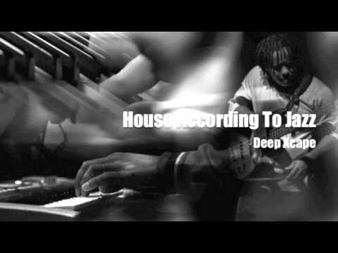 House According To Jazz - Deep Xcape