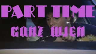 Part Time - Ganz Wien (Lyrics)