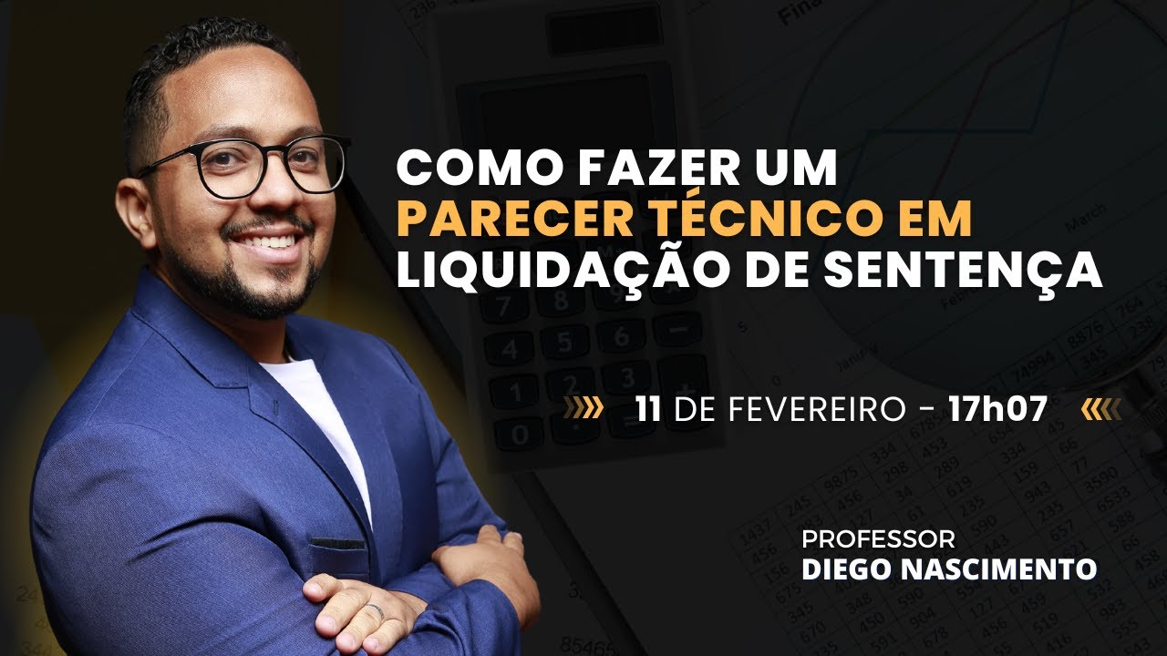 COMO ELABORAR UM PARECER TÉCNICO EM LIQUIDAÇÃO DE SENTENÇA?