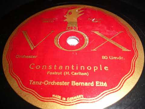 Bernard Etté Tanzorchester, Constantinople, Foxtrot, Berlin, 1928