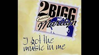 2BIGG feat. Marilyn - I Got The Music In Me