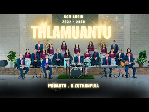 BCM Choir (2022 - 2025) | Thlamuantu |  Official Music Video