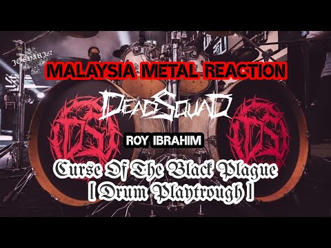 Malaysia Metal Reaction - Roy Ibrahim - Curse Of The Black Plague - DeadSquad (Drum Playtrough)