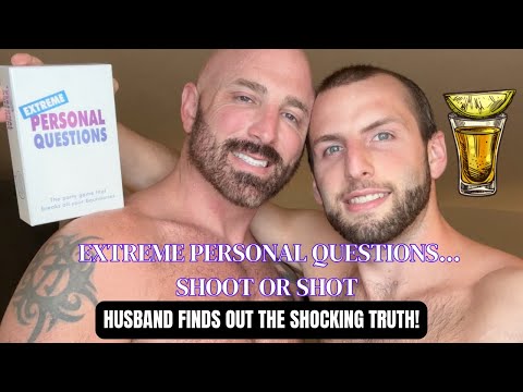 EXTREME PERSONAL QUESTIONS: GAY HUSBAND EDITION