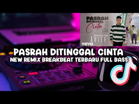 DJ PASRAH DITINGGAL CINTA -Arief- NEW REMIX BREAKBEAT TERBARU FULL BASS ‼️